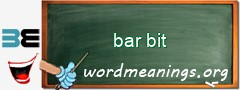 WordMeaning blackboard for bar bit